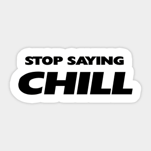 CHILL NO MORE Sticker